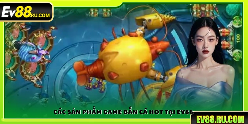 Những game bắn cá được yêu thích nhất tại Ev 88