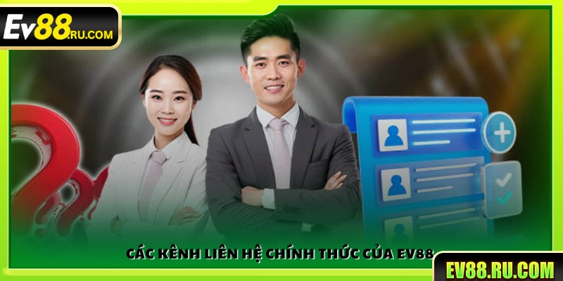 Liên hệ Ev88 1 Các phương thức liên hệ chính thức với Ev 88