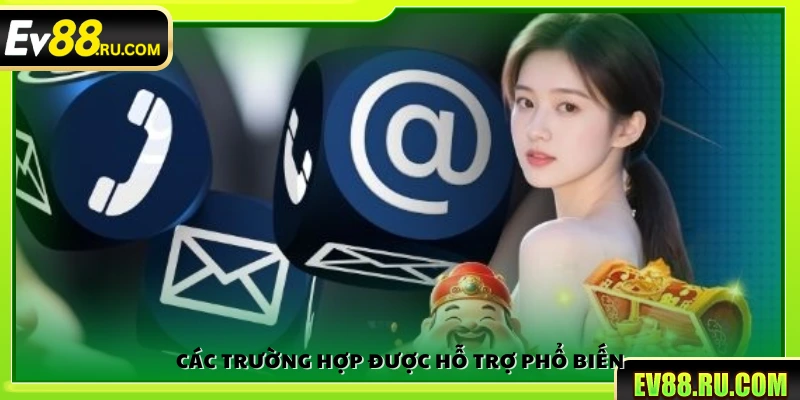 Liên hệ Ev88 2 Các vấn đề phổ biến được giải quyết