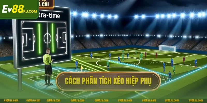 Kèo Hiệp Phụ Là Gì? Khám Phá 3+ Kinh Nghiệm Soi Kèo Bất Bại 4 Cược với kèo cá độ hiệp phụ muốn thắng cần soi kèo khôn ngoan.
