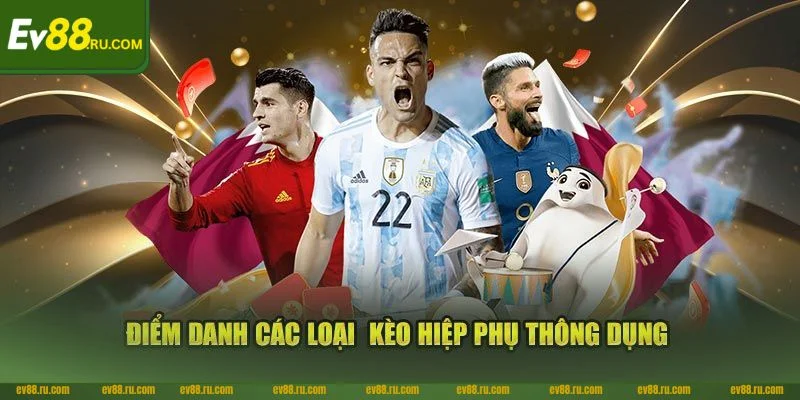 Kèo Hiệp Phụ Là Gì? Khám Phá 3+ Kinh Nghiệm Soi Kèo Bất Bại 3 Kèo hiệp phụ có rất nhiều biến thể thú vị, hấp dẫn.